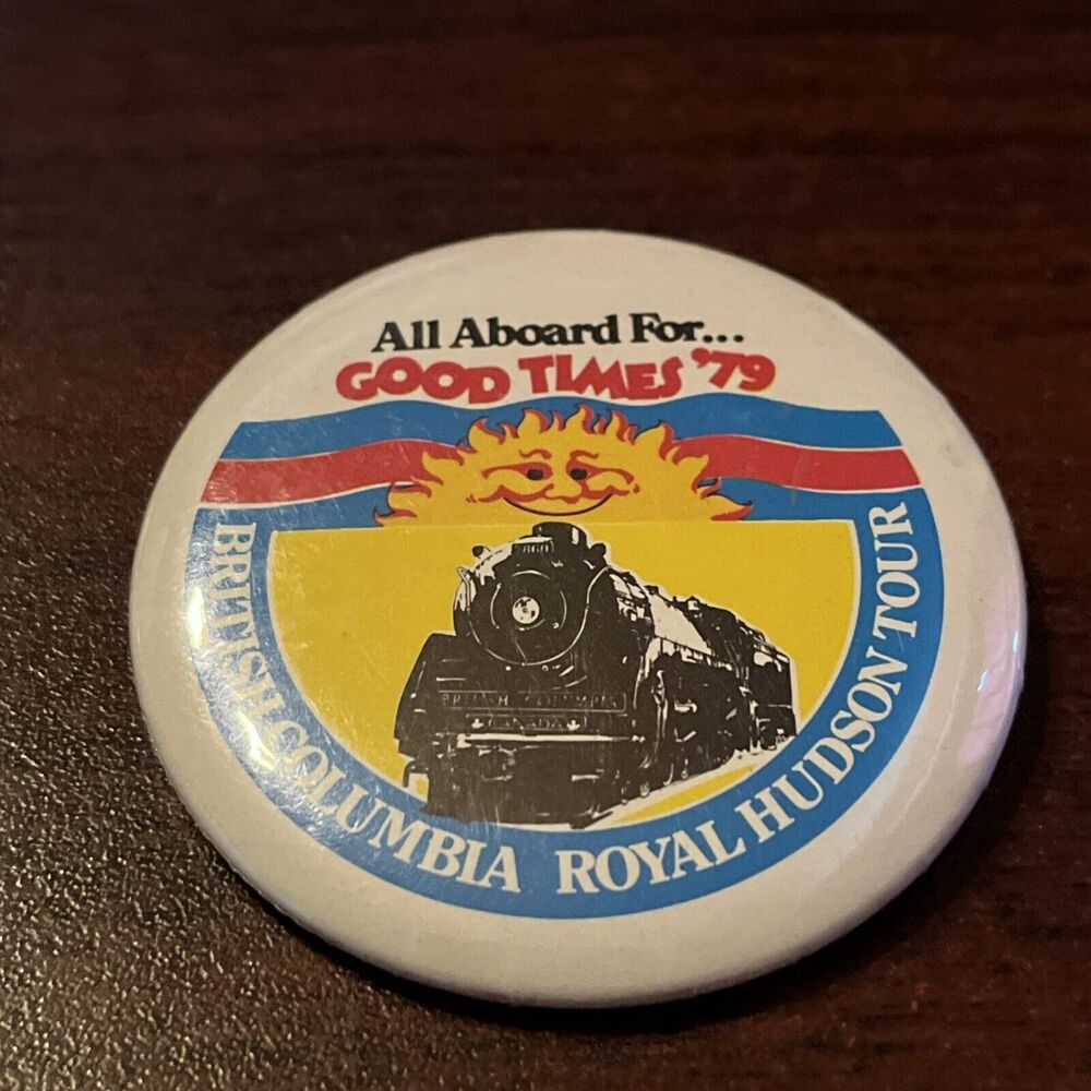 1979 British Columbia Royal Hudson Tour All Aboard For Good Times Button Pin